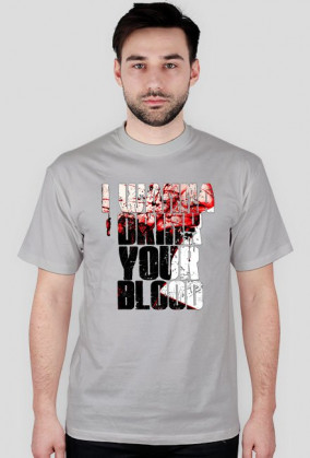 I wanna drink your blood - koszulka męska