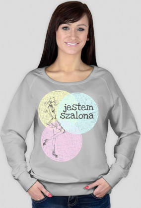 Jestem szalona - damska bluza