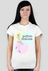 Jestem szalona - damski t-shirt