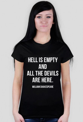 Hell is empty and all the devils are here