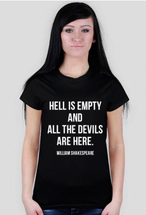 Hell is empty and all the devils are here