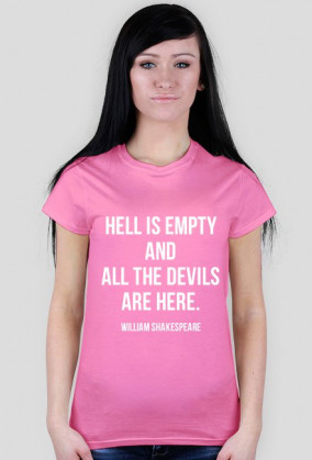 Hell is empty and all the devils are here