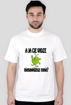 Smieszna koszulka A ja Cie widze (by Samantha )