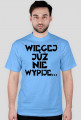 Koszulka Męska "Więcej Już Nie Wypije..."