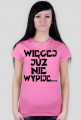 Koszulka Damska "Więcej Już Nie Wypije..."