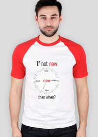 Oryginalna koszulka If not now, then when? ( by Samantha)