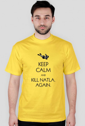 Keep Calm and Kill Natla. Again