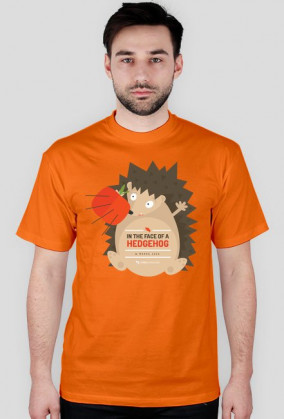In the face of a hedgehog (w mordę jeża) - bardzo męska koszulka