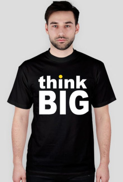 think BIG