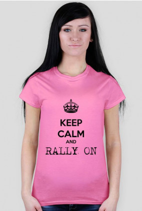 Keep calm and RALLY ON! (damska)