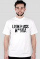 LOOKIN ASS N*GGA