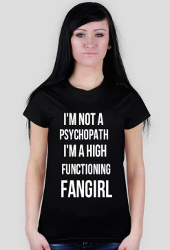 I'm a high functioning fangirl koszulka damska