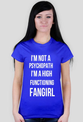 I'm a high functioning fangirl koszulka damska