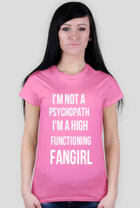 I'm a high functioning fangirl koszulka damska