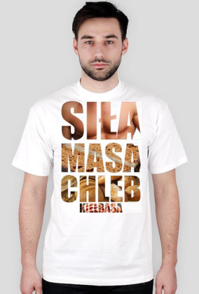 Siła, masa, chleb, kiełbasa