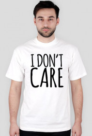 I DON'T CARE