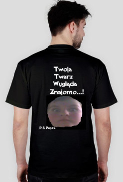 Koszulka Twoja Twarz Wygląda Znajomo...! Pucek