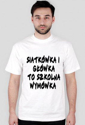 T-shirt "Siatkówka i główka to szkolna wymówka