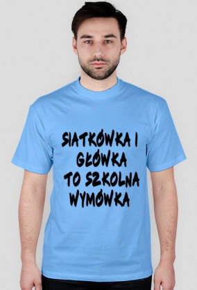 T-shirt "Siatkówka i główka to szkolna wymówka