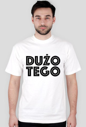 DUŻO TEGO