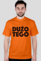 DUŻO TEGO