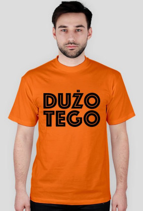 DUŻO TEGO