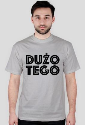DUŻO TEGO
