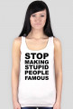 STOP MAKING STUPID PEOPLE FAMOUS