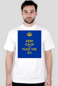 Keep Calm and Fuck EU!