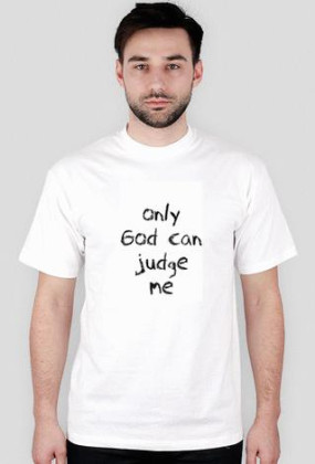 only God can judge me