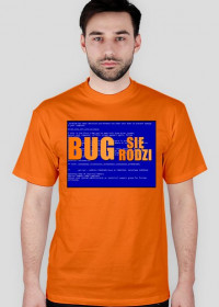 Koszulka "Bug się rodzi"