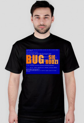 Koszulka "Bug się rodzi"