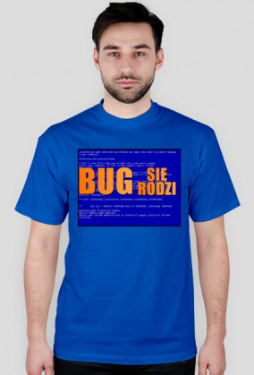 Koszulka "Bug się rodzi"