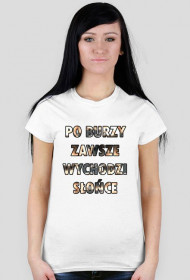 PO BURZY ZAWSZE WYCHODZI SŁOŃCE  t shirt damski różne kolory