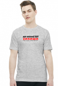 Koszulka szara Jest Ryzyko Jest Zabawa.
