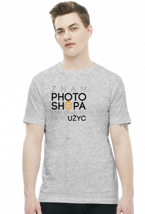Znam photoshopa i nie zawaham się go użyć - Koszulki dla grafika - chcetomiec.cupsell.pl
