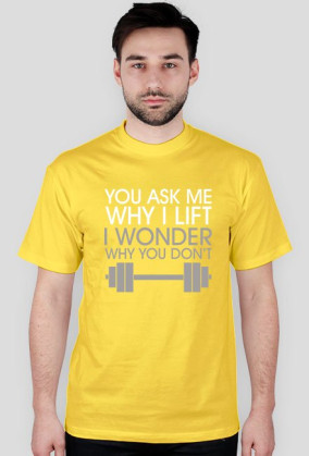 you ask me why I lift ( biały napis )