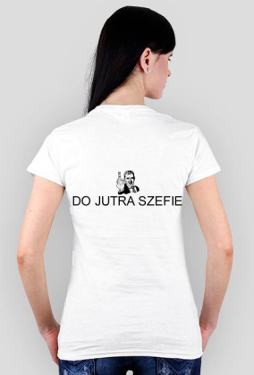 DO JUTRA SZEFIE