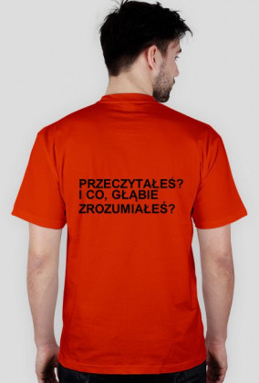 KOSZULKA Z NAPISEM "PRZECZYTAŁEŚ? I CO, GŁĄBIE ZROZUMIAŁEŚ?"