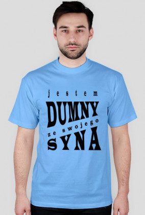 JESTEM DUMNY Z SYNA różne kolory t shirt