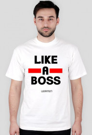 LIKE A BOSS T-SHIRT