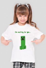 Creeper I'm waiting for You, girl...