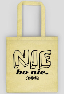 Nie bo nie.