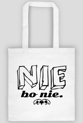 Nie bo nie.