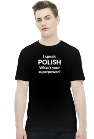 I speak Polish. What's your superpower? koszulka