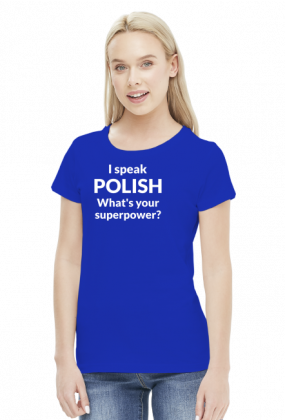 I speak Polish. What's your superpower? koszulka damska