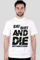 EAT SH*T AND DIE