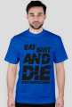 EAT SH*T AND DIE