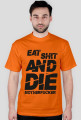 EAT SH*T AND DIE