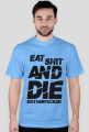 EAT SH*T AND DIE